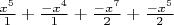 $\frac{x^5}{1} + \frac{-x^4}{1} + \frac{-x^7}{2} + \frac{-x^5}{2}$
