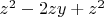$z^2-2zy+z^2$