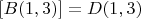 $[B(1, 3)] = D(1, 3)$