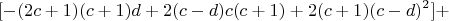 $$[ - (2c+1)(c+1)d+ 2(c-d)c(c+1)+2(c+1)(c-d)^2] + $$