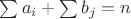 $\sum a_i + \sum b_j = n$