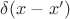 $\delta(x-x^\prime)$