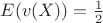 $E(v(X)) = \frac{1}{2}$