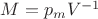$M = {p_m}{V^{-1}}$