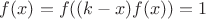 $ f(x)=f((k-x)f(x))=1 $