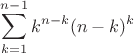 $$\sum_{k=1}^{n-1} k^{n-k} (n-k)^k$$