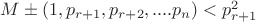 $M\pm(1,p_{r+1},p_{r+2},....p_n)<p^2_{r+1}$