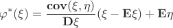 $$\varphi^*(\xi) = \frac{\mathbf{cov}(\xi,\eta)}{\mathbf{D}\xi} (\xi - \mathbf{E}\xi) + \mathbf{E}\eta$$