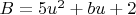 $B=5 u^2+b u+2$