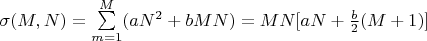 $\sigma(M,N)=\sum\limits_{m=1}^{M}(aN^2+bMN)=MN[aN+\frac{b}{2}(M+1)]$