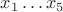 $x_1\dots x_5$