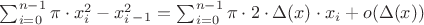 $\sum_{i=0}^{n-1}\pi\cdot x^2_i-x^2_i_-_1=\sum_{i=0}^{n-1}\pi\cdot2\cdot\Delta(x)\cdot\(x_i+o(\Delta(x))$