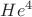 ${He}^4$ ${He}^4$