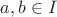 $a,b \in I $