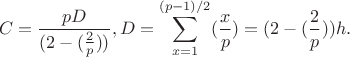 $$C=\frac{pD}{(2-(\frac 2p))},D=\sum_{x=1}^{(p-1)/2} (\frac xp)=(2-(\frac 2p))h}.$$