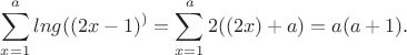 $$\sum_{x=1}^a lng((2x-1)^)=\sum_{x=1}^a 2(\lng(2x)+a)=a(a+1).$$