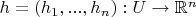 $h = (h_1, ..., h_n): U\to {\mathbb R^n}$
