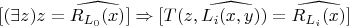 $[(\exists z) z=\widehat{R_ {L_0}(x)}] \Rightarrow [T(z, \widehat{L_i(x, y)}) = \widehat{R_{L_i}(x)} ]$