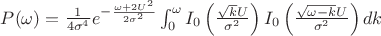 $P(\omega)=\frac{1}{4\sigma^4}e^{-\frac{\omega+2U^2}{2\sigma^2}}\int_0^\omega I_0\left(\frac{\sqrt{k}U}{\sigma^2}\right)I_0\left(\frac{\sqrt{\omega-k}U}{\sigma^2}\right)dk$