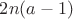 $2n(a-1)$