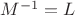 $M^{-1}=L$