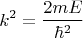 $$k^2=\frac{2mE}{\hbar^2}$$