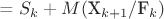 = $S_k + M($X_{k+1}/$F_k)