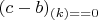 $(c-b)_{(k)= = 0$