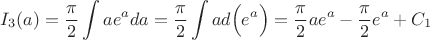 $I_3(a)=\dfrac{\pi}{2}\displaystyle\int ae^{a}da=\dfrac{\pi}{2}\displaystyle\int ad\Big(e^{a}\Big)=\dfrac{\pi}{2} ae^{a}-\dfrac{\pi}{2}e^a+C_1$