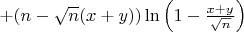 $+(n-\sqrt{n}(x+y))\ln\left(1-\frac{x+y}{\sqrt{n}}\right)$