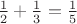 $\frac{1}{2}+\frac{1}{3}=\frac{1}{5}$