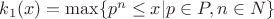 $ k_1(x)=\max \{p^n \le x | p \in P, n\in N \}$