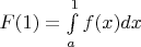 $F(1)=\int\limits_{a}^{1}f(x)dx $