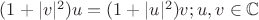 $(1+|v|^2)u=(1+|u|^2)v; u,v\in\mathbb{C}$ $(1+|v|^2)u=(1+|u|^2)v; u,v\in\mathbb{C}$