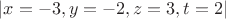 $\left|x=-3,y=-2,z=3,t=2 \right|$