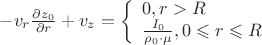 $-v_r\frac{\partial z_0}{\partial r}+v_z=\left\{\begin{array}{l} 0, r>R \\ \frac{I_0}{\rho_0\cdot\mu}, 0\leqslant r\leqslant R\end{array}$