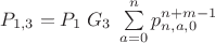 $P_{1,3}=P_1\;G_3\;\sum\limits_{a=0}^n p^{n+m-1}_{n,a,0}$