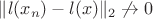 $\|l(x_n)-l(x)\|_2\not\to 0$