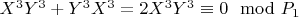 $X^3Y^3 + Y^3X^3 =2X^3Y^3\equiv 0\mod P_1$