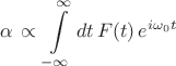 $$\alpha \,\propto \,\int \limits_{-\infty}^{\infty}dt\, F(t)\,e^{i\omega_0t}$$