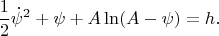 $$\frac{1}{2}\dot\psi^2+\psi+A\ln(A-\psi)=h.$$