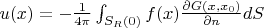 $u(x)=-\frac{1}{4\pi} \int_{S_R(0)}f(x) \frac {\partial G(x,x_0)}{\partial n}dS$