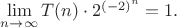 $\lim\limits_{n \to \infty}  T(n)  \cdot 2 ^ {(-2) ^ {n}}  = 1.$