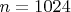 $n=1024$
