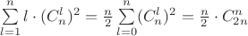 $\sum\limits_{l=1}^{n} l\cdot(C_{n}^{l})^2=\frac{n}{2}\sum\limits_{l=0}^{n} (C_{n}^{l})^2=\frac{n}{2}\cdot C_{2n}^{n}$