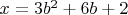 $x=3b^2+6b+2$