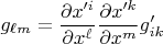 $g_{\ell m}=\dfrac{\partial x'^i}{\partial x^\ell}\dfrac{\partial x'^k}{\partial x^m}g'_{ik}$