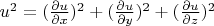 $u^2 = (\frac {\partial u} {\partial x})^2+ (\frac {\partial u} {\partial y})^2 + (\frac {\partial u} {\partial z})^2 $