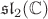 $\mathfrak{sl}_2 (\mathbb{C})$