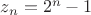 $z_n = 2^n-1$